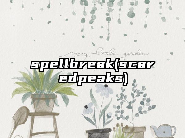 spellbreak(scaredpeaks)