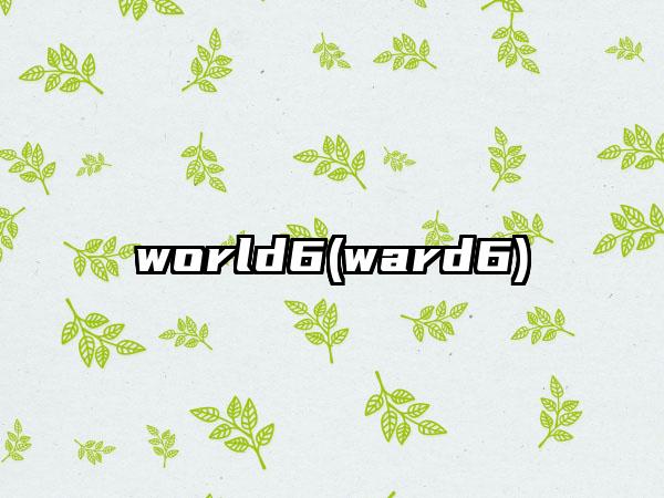 world6(ward6)