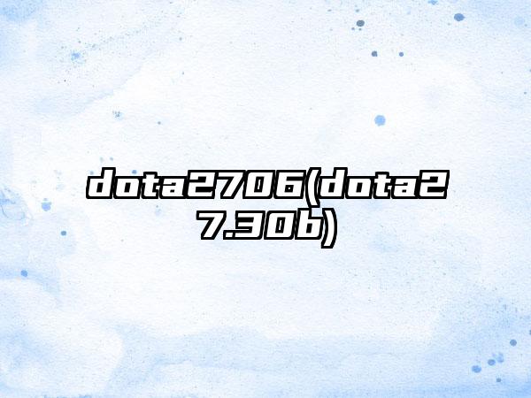 dota2706(dota27.30b)